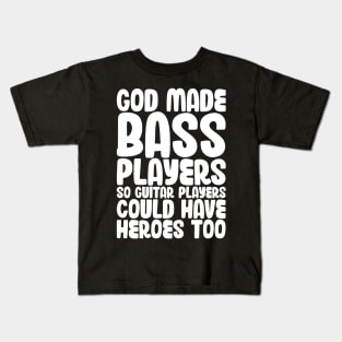 Funny Gods Made Bass Players So Guitar Players Bass Player Kids T-Shirt